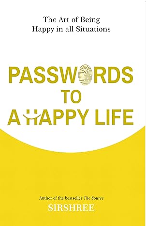 Passwords To A Happy Life by Sirshree