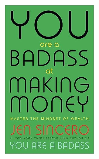You Are a Badass at Making Money: Master the Mindset of Wealth by Jen Sincero
