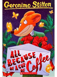 All because of a cup of coffee by Geronimo Stilton
