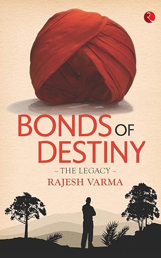 Bonds of Destiny: The Legacy by Rajesh Varma
