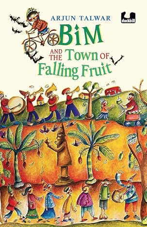 Bim and the Town of Falling Fruit by Arjun Talwar