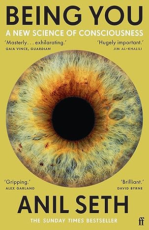 Being You: A New Science of Consciousness by Anil Seth