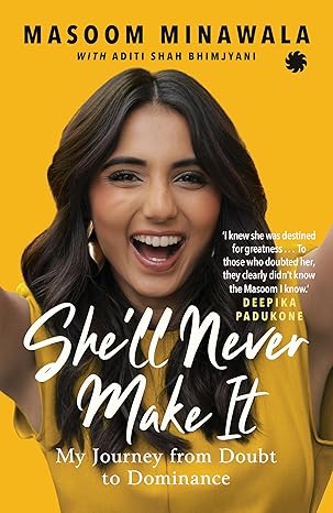 She'll Never Make It : My Journey From Doubt to Dominance by Masoom Minawala| Aditi Shah Bhimjyani