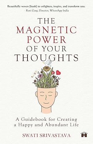 The Magnetic Power of Your Thoughts by Swati Srivastava