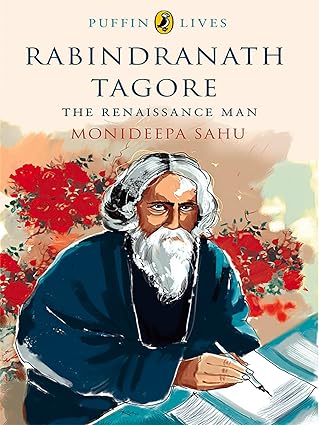 Rabindranath Tagore: The Renaissance Man (Puffin Lives) by Sahu Monideepa