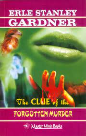 The clue of the forgotten murder by Erle Stanley Gardner