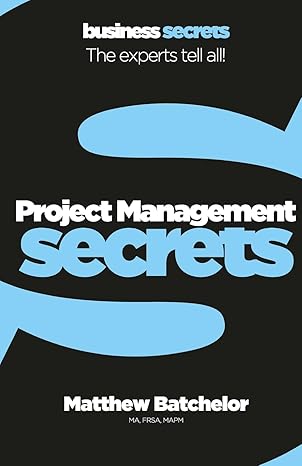 PROJECT MANAGEMENT SECRETS by Matthew Bachelor