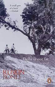 Delhi Is Not Far: A Novel by Ruskin Bond
