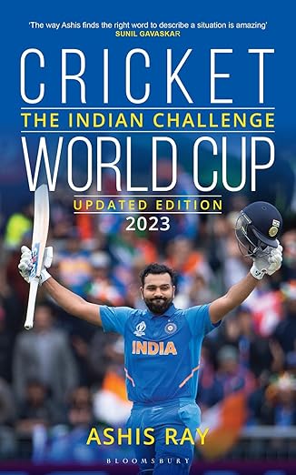 Cricket World Cup: The Indian Challenge (Updated Edition 2023) by Ashis Ray
