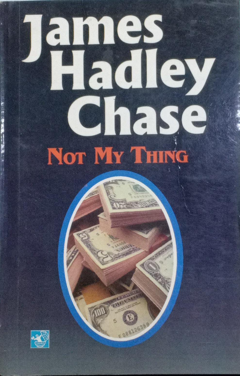 Not My Thing by James Hadley Chase