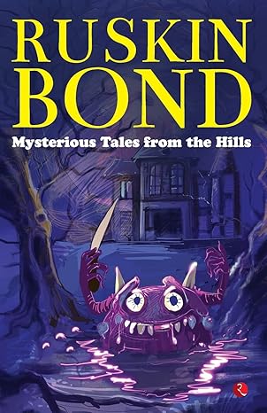MYSTERIOUS TALES FROM THE HILLS by Ruskin Bond