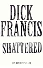 Shattered by Dick Francis