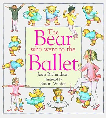 The Bear Who Went to the Ballet [Hardcover]