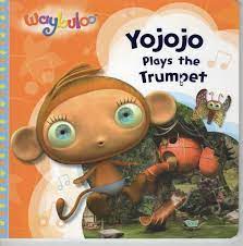 Yojojo Plays the Trumpet (Waybuloo Story Books)
