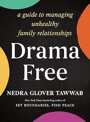 Drama-Free: A Guide to Managing Unhealthy Family Relationships by Nedra Glover Tawwab