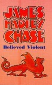 Believed Violent by James Hadley Chase