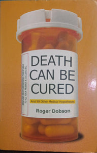 Death Can be Cured: And 99 Other Medical Hypotheses [Rare books]