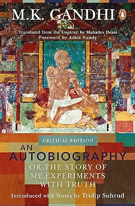 An Autobiography or the Story of my Experiments with Truth by M.K. Gandhi