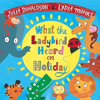 What the Ladybird Heard on Holiday (glitter on every page)
