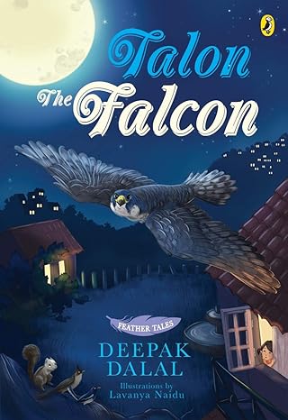 Feather Tales : Talon The Falcon by Deepak Dalal