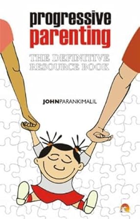 Progressive Parenting by John Parankimalil