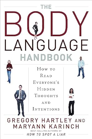 The Body Language Handbook: How to Read Everyone's Hidden Thoughts and Intentions by Gregory Hartley | Maryann Karinch
