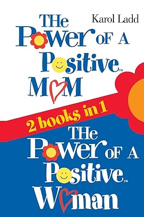 Power Of A Positive Mom & The Power Of A Positive Woman (2 books in 1)