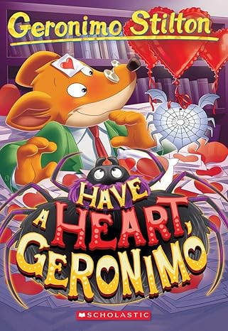 Geronimo Stilton #80: Have a Heart, Geronimo by Geronimo Stilton