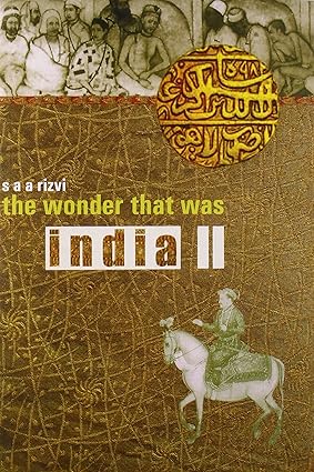 The Wonder that was India: Volume 2 by S.A.A. RIZVI