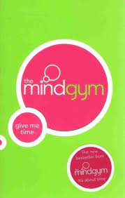 The Mind Gym ; give me a time