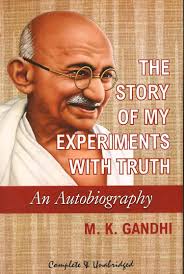 An autobiography : the story of my experiments with truth by mahatma gandhi