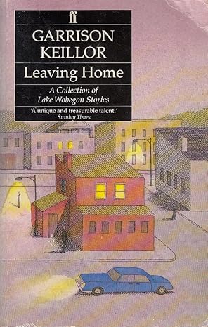 Leaving Home (A Lake Wobegon Novel) by Garrison Keillor