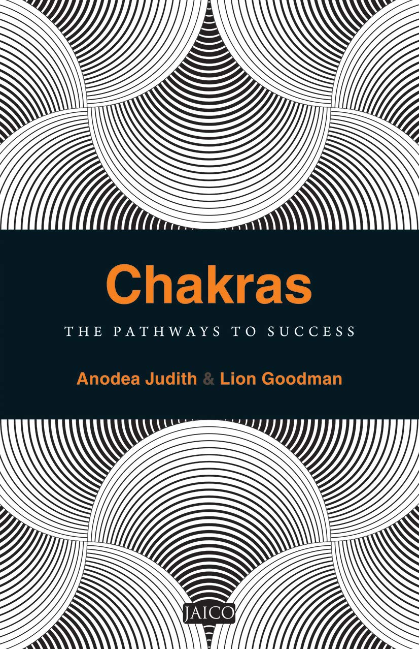 Chakras: The Pathways To Success by Anodea Judith |Lion Goodman