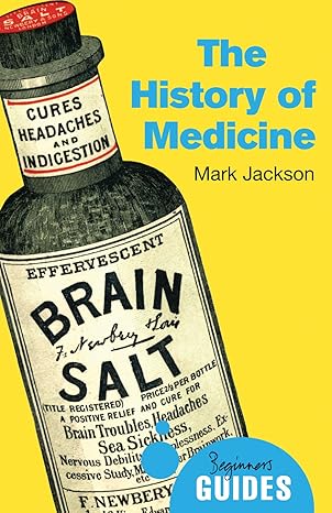 The History Of Medicine by Mark Jackson