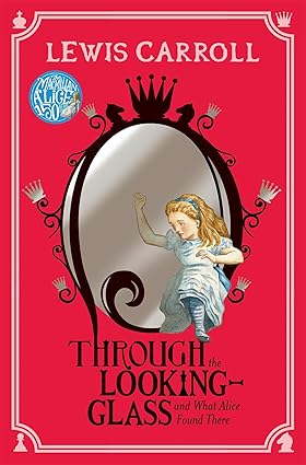 Through the looking-glass: and what alice found there by Lewis Carroll