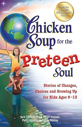 Chicken soup for the preteen soul by Jack Canfield |Mark Victor Hansen |Patty Hansen |Irene Dunlap