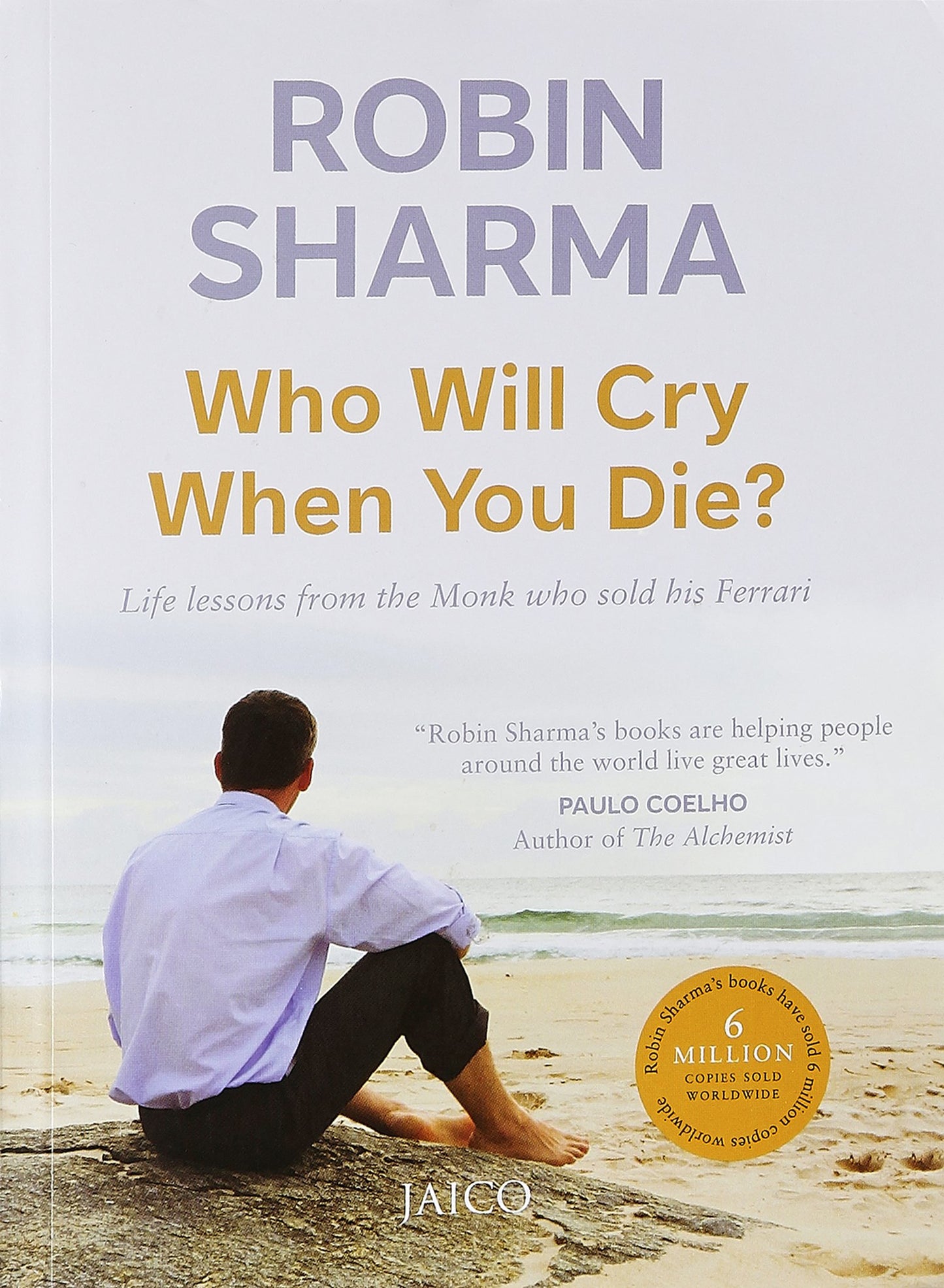 Who will cry when you die? by robin sharma
