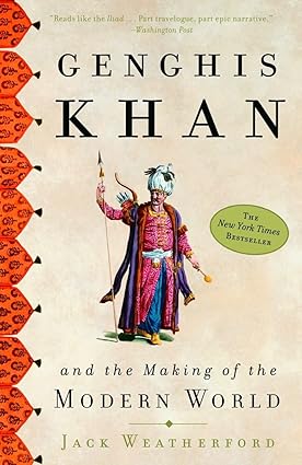 Genghis khan and the making of the modern world by jack weatherford