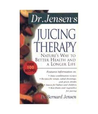Dr Jensen's Juicing Therapy by Dr Bernard Jensen