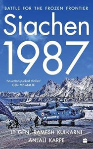 Siachen, 1987: battle for the frozen frontier
