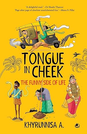 Tongue in Cheek: The Funny Side of Life by Khyrunnisa A.