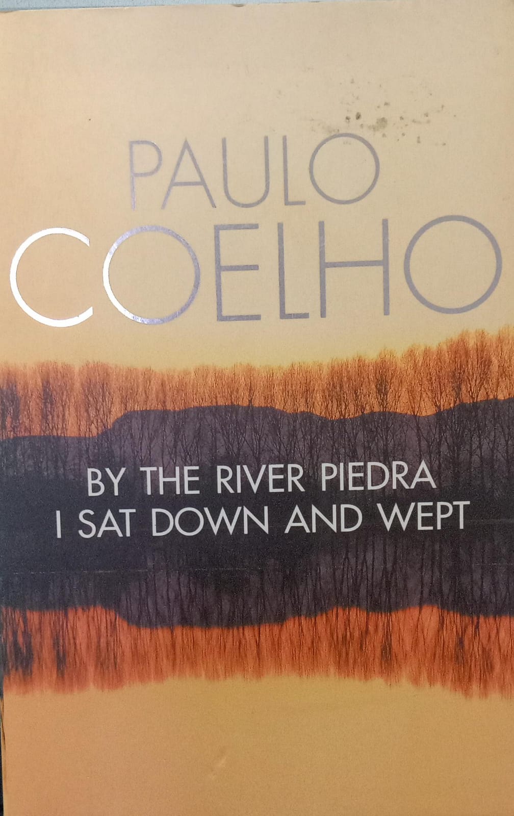 By the river piedra I sat down and wept By Paulo Coelho