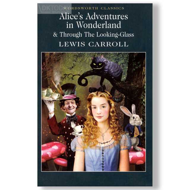 Alice's Adventures In Wonderland Though The Looking Glass by Lewis Carroll (Wordsworth Classics)