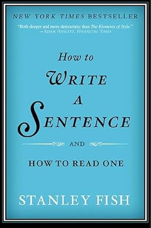 How To Write A Sentence by Stanley Fish