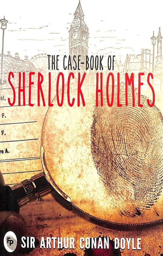 The Case-Book Of Sherlock Holmes