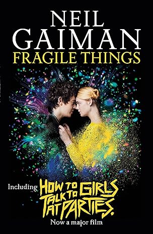 Fragile Things Includes How To Talk To Girls At Parties by Neil Gaiman
