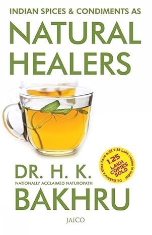 Indian Spices & Condiments as Natural Healers by Dr. H.K. Bakhru