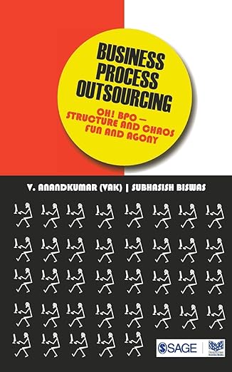 Business Process Outsourcing: Oh! BPO - Structure and Chaos, Fun and Agony by V. Anandkumar| Subhasish Biswas
