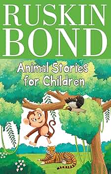 Ruskin bond - Animal stories for children by Ruskin Bond