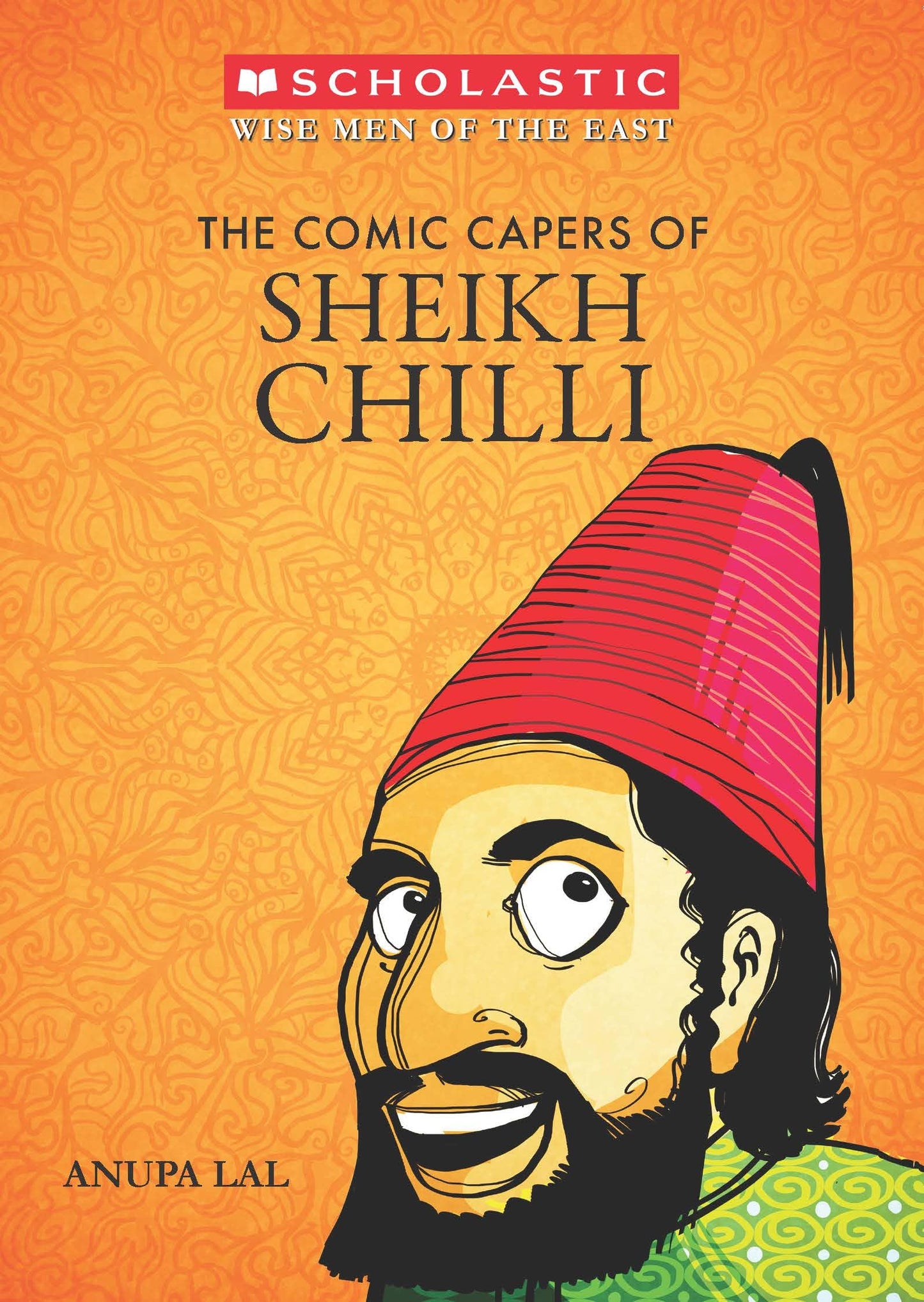 The Comic Capers of Sheikh Chilli by Anupa Lal